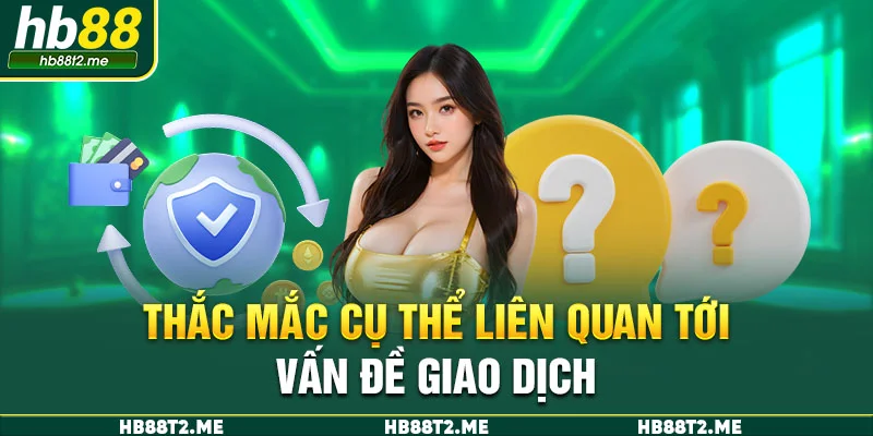 Thắc mắc cụ thể liên quan tới vấn đề giao dịch