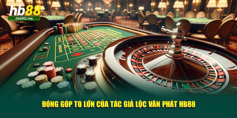  Đóng góp to lớn của tác giả Lộc Văn Phát HB88 