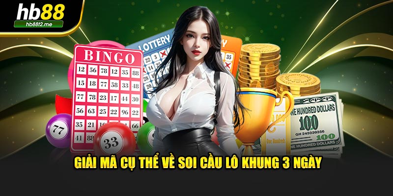 Giải mã cụ thể về soi cầu lô khung 3 ngày Giải mã cụ thể về soi cầu lô khung 3 ngày