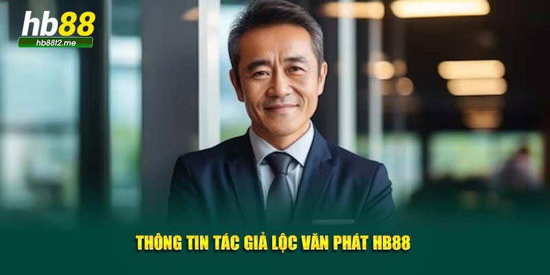 Thông tin tác giả Lộc Văn Phát HB88 