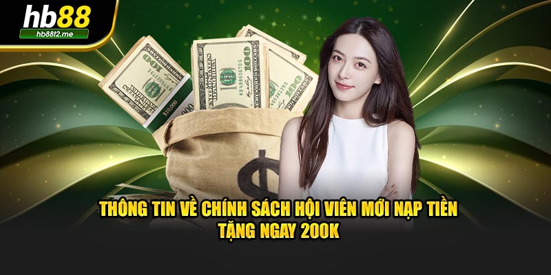 Thông tin về chính sách hội viên mới nạp tiền tặng ngay 200K Thông tin về chính sách hội viên mới nạp tiền tặng ngay 200K